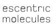 Escentric Molecules
