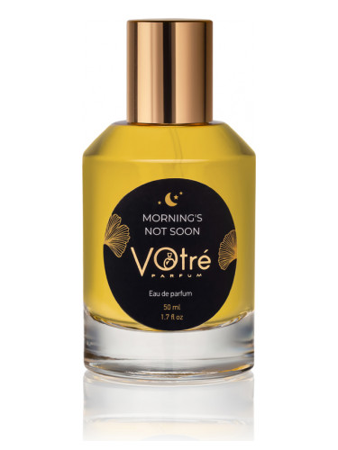 Votre Parfum Morning's Not Soon